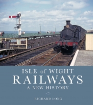 Isle of Wight Railways - A New History