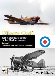 Close Call: RAF Close Air Support in the Mediterranean Volume I