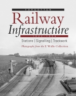Forgotten Railway Infrastructure - photographs from the E Wallis