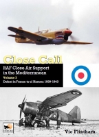 Close Call: RAF Close Air Support in the Mediterranean Volume I