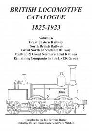 British Locomotive Catalogue 1825-1923 Volume 6