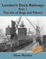 London's Dock Railways: Part 1