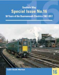 The Southern Way Special No 16: The Bournemouth Electrification