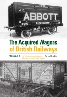 The Acquired Wagons of British Railways Volume 3