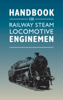 Handbook for Railway Steam Locomotive Enginemen